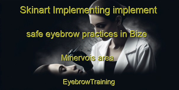 Skinart Implementing implement safe eyebrow practices in Bize Minervois area | EyebrowTraining | EyebrowClasses | SkinartTraining-France