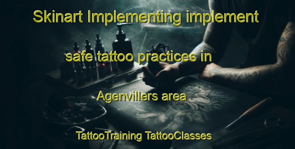 Skinart Implementing implement safe tattoo practices in Agenvillers area | #TattooTraining #TattooClasses #SkinartTraining-France