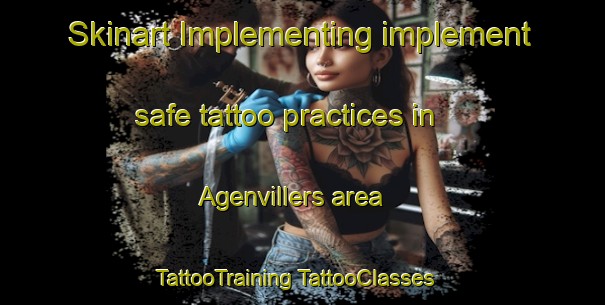 Skinart Implementing implement safe tattoo practices in Agenvillers area | #TattooTraining #TattooClasses #SkinartTraining-France