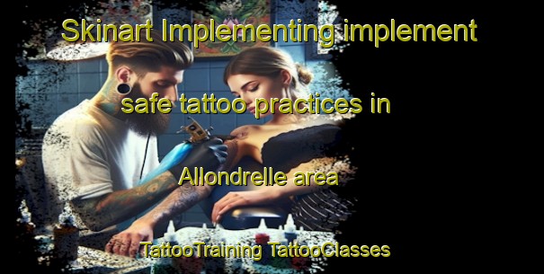 Skinart Implementing implement safe tattoo practices in Allondrelle area | #TattooTraining #TattooClasses #SkinartTraining-France