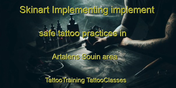 Skinart Implementing implement safe tattoo practices in Artalens Souin area | #TattooTraining #TattooClasses #SkinartTraining-France