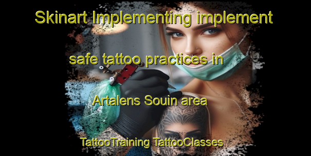 Skinart Implementing implement safe tattoo practices in Artalens Souin area | #TattooTraining #TattooClasses #SkinartTraining-France