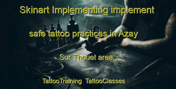 Skinart Implementing implement safe tattoo practices in Azay Sur Thouet area | TattooTraining | TattooClasses | SkinartTraining-France