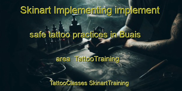 Skinart Implementing implement safe tattoo practices in Buais area | #TattooTraining #TattooClasses #SkinartTraining-France