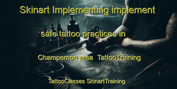 Skinart Implementing implement safe tattoo practices in Champemon area | #TattooTraining #TattooClasses #SkinartTraining-France