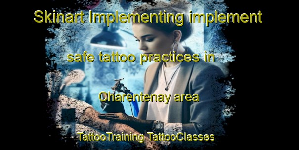 Skinart Implementing implement safe tattoo practices in Charentenay area | #TattooTraining #TattooClasses #SkinartTraining-France