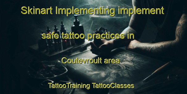 Skinart Implementing implement safe tattoo practices in Coutevroult area | #TattooTraining #TattooClasses #SkinartTraining-France