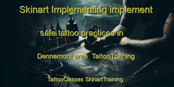 Skinart Implementing implement safe tattoo practices in Dennemont area | #TattooTraining #TattooClasses #SkinartTraining-France