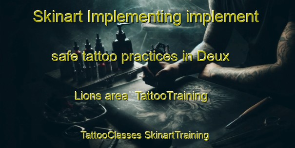 Skinart Implementing implement safe tattoo practices in Deux Lions area | #TattooTraining #TattooClasses #SkinartTraining-France