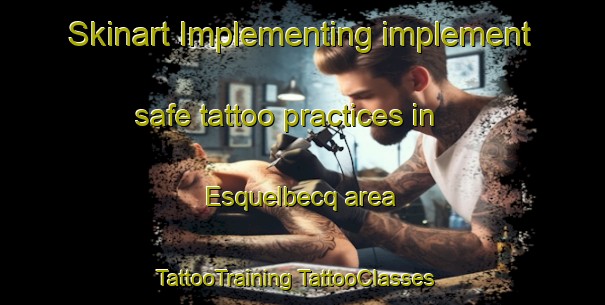 Skinart Implementing implement safe tattoo practices in Esquelbecq area | #TattooTraining #TattooClasses #SkinartTraining-France