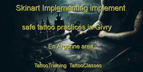 Skinart Implementing implement safe tattoo practices in Givry En Argonne area | TattooTraining | TattooClasses | SkinartTraining-France