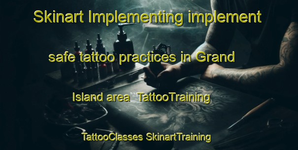 Skinart Implementing implement safe tattoo practices in Grand Island area | #TattooTraining #TattooClasses #SkinartTraining-France