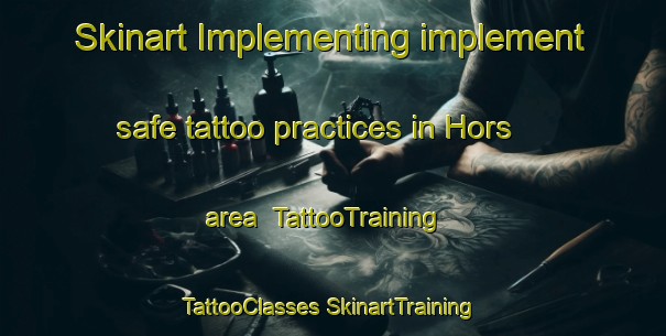 Skinart Implementing implement safe tattoo practices in Hors area | #TattooTraining #TattooClasses #SkinartTraining-France