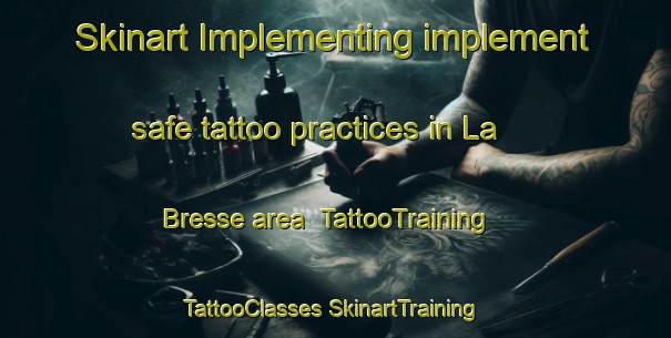 Skinart Implementing implement safe tattoo practices in La Bresse area | #TattooTraining #TattooClasses #SkinartTraining-France