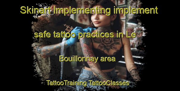 Skinart Implementing implement safe tattoo practices in Le Bouillonnay area | #TattooTraining #TattooClasses #SkinartTraining-France