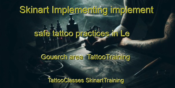 Skinart Implementing implement safe tattoo practices in Le Gouerch area | #TattooTraining #TattooClasses #SkinartTraining-France