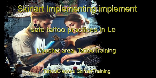 Skinart Implementing implement safe tattoo practices in Le Mouchet area | #TattooTraining #TattooClasses #SkinartTraining-France