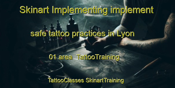 Skinart Implementing implement safe tattoo practices in Lyon 01 area | #TattooTraining #TattooClasses #SkinartTraining-France