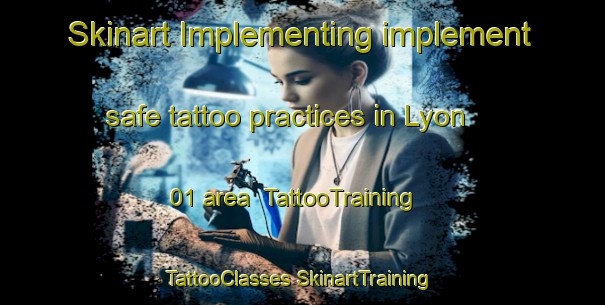 Skinart Implementing implement safe tattoo practices in Lyon 01 area | #TattooTraining #TattooClasses #SkinartTraining-France