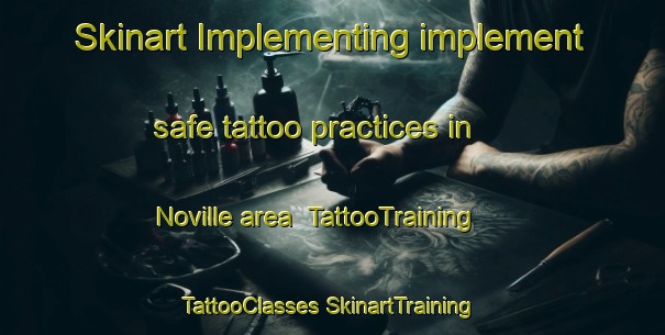 Skinart Implementing implement safe tattoo practices in Noville area | #TattooTraining #TattooClasses #SkinartTraining-France