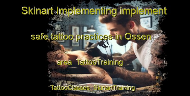 Skinart Implementing implement safe tattoo practices in Ossen area | TattooTraining | TattooClasses | SkinartTraining-France