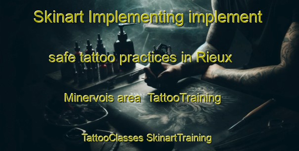 Skinart Implementing implement safe tattoo practices in Rieux Minervois area | #TattooTraining #TattooClasses #SkinartTraining-France