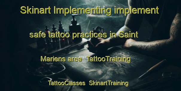 Skinart Implementing implement safe tattoo practices in Saint Mariens area | TattooTraining | TattooClasses | SkinartTraining-France