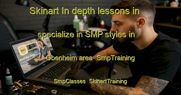 Skinart In-depth lessons in specialize in SMP styles in Obenheim area | SmpTraining | SmpClasses | SkinartTraining-France