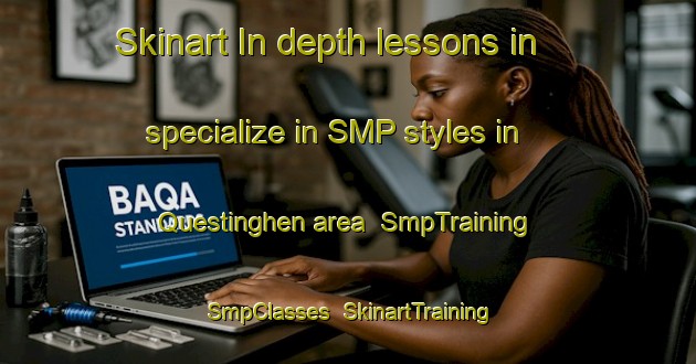 Skinart In-depth lessons in specialize in SMP styles in Questinghen area | SmpTraining | SmpClasses | SkinartTraining-France