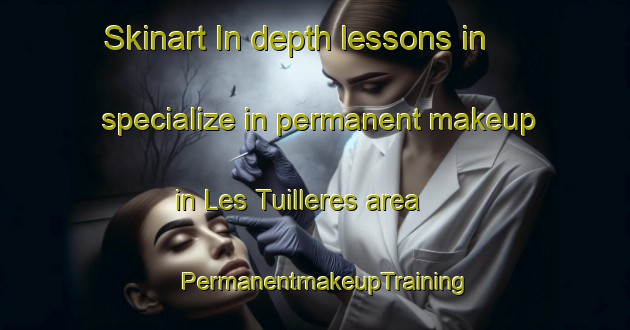 Skinart In-depth lessons in specialize in permanent makeup in Les Tuilleres area | PermanentmakeupTraining | PermanentmakeupClasses | SkinartTraining-France
