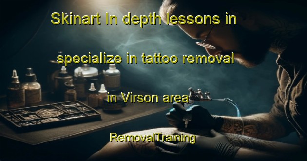 Skinart In-depth lessons in specialize in tattoo removal in Virson area | RemovalTraining | RemovalClasses | SkinartTraining-France