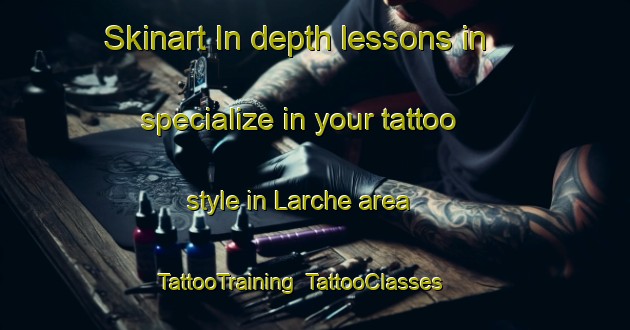 Skinart In-depth lessons in specialize in your tattoo style in Larche area | TattooTraining | TattooClasses | SkinartTraining-France