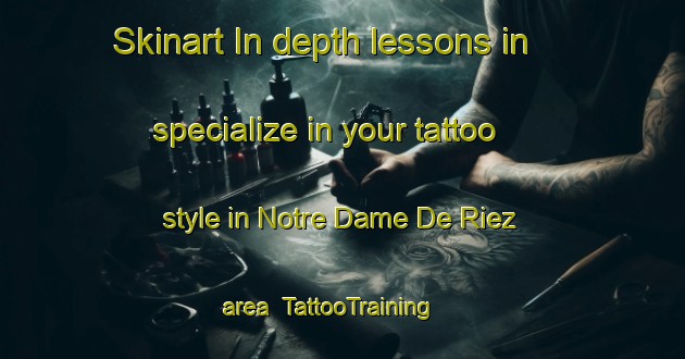 Skinart In-depth lessons in specialize in your tattoo style in Notre Dame De Riez area | TattooTraining | TattooClasses | SkinartTraining-France