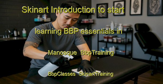 Skinart Introduction to start learning BBP essentials in Manosque | BbpTraining | BbpClasses | SkinartTraining-France