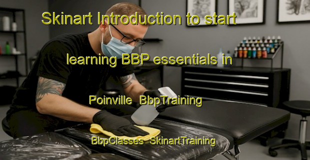 Skinart Introduction to start learning BBP essentials in Poinville | BbpTraining | BbpClasses | SkinartTraining-France