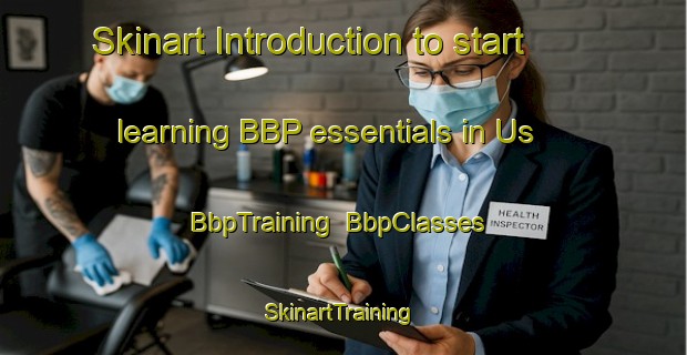 Skinart Introduction to start learning BBP essentials in Us | BbpTraining | BbpClasses | SkinartTraining-France