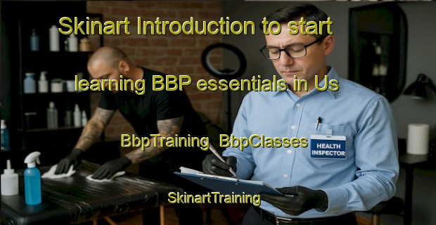 Skinart Introduction to start learning BBP essentials in Us | BbpTraining | BbpClasses | SkinartTraining-France