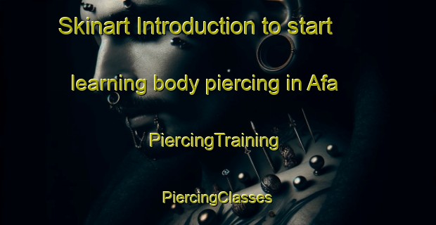 Skinart Introduction to start learning body piercing in Afa | #PiercingTraining #PiercingClasses #SkinartTraining-France