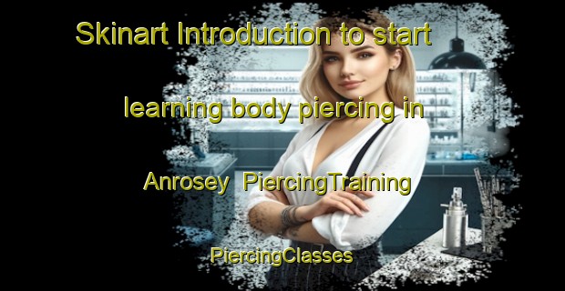 Skinart Introduction to start learning body piercing in Anrosey | #PiercingTraining #PiercingClasses #SkinartTraining-France