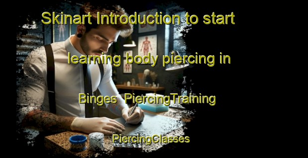 Skinart Introduction to start learning body piercing in Binges | PiercingTraining | PiercingClasses | SkinartTraining-France