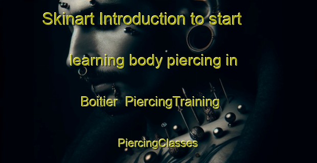 Skinart Introduction to start learning body piercing in Boitier | #PiercingTraining #PiercingClasses #SkinartTraining-France