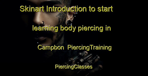 Skinart Introduction to start learning body piercing in Campbon | #PiercingTraining #PiercingClasses #SkinartTraining-France