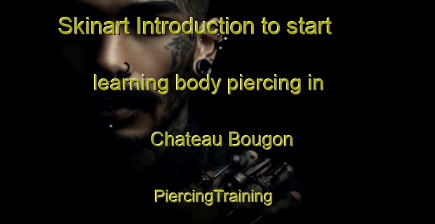 Skinart Introduction to start learning body piercing in Chateau Bougon | #PiercingTraining #PiercingClasses #SkinartTraining-France