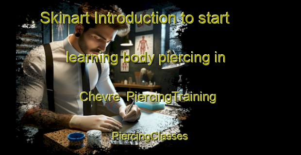 Skinart Introduction to start learning body piercing in Chevre | #PiercingTraining #PiercingClasses #SkinartTraining-France