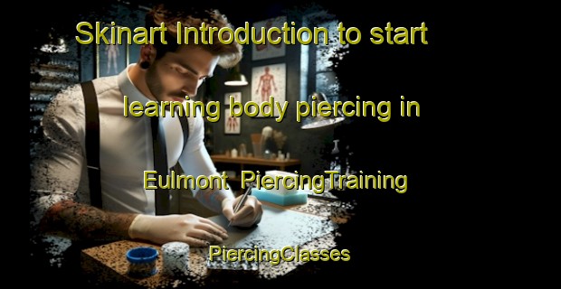 Skinart Introduction to start learning body piercing in Eulmont | #PiercingTraining #PiercingClasses #SkinartTraining-France