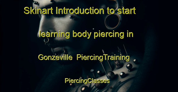 Skinart Introduction to start learning body piercing in Gonzeville | PiercingTraining | PiercingClasses | SkinartTraining-France