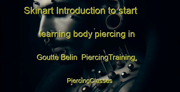 Skinart Introduction to start learning body piercing in Goutte Belin | #PiercingTraining #PiercingClasses #SkinartTraining-France