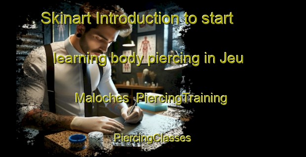 Skinart Introduction to start learning body piercing in Jeu Maloches | #PiercingTraining #PiercingClasses #SkinartTraining-France