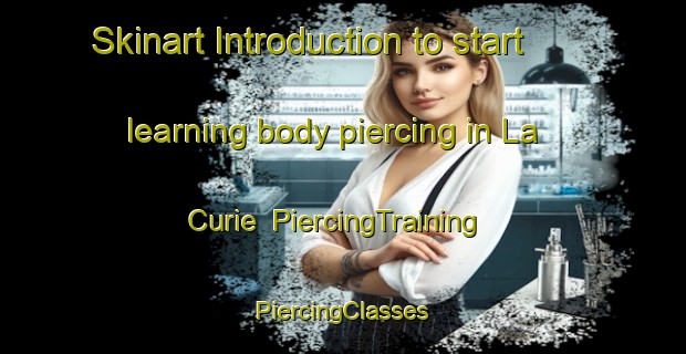 Skinart Introduction to start learning body piercing in La Curie | #PiercingTraining #PiercingClasses #SkinartTraining-France