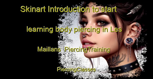 Skinart Introduction to start learning body piercing in Les Maillans | #PiercingTraining #PiercingClasses #SkinartTraining-France